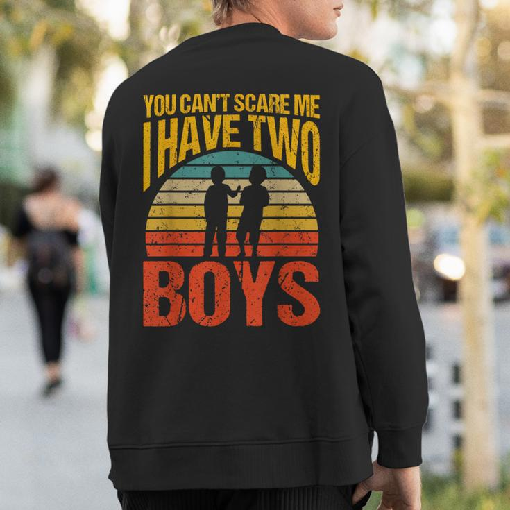 You Can't Scare Me I Have Two Boys Vintage Sweatshirt Back Print