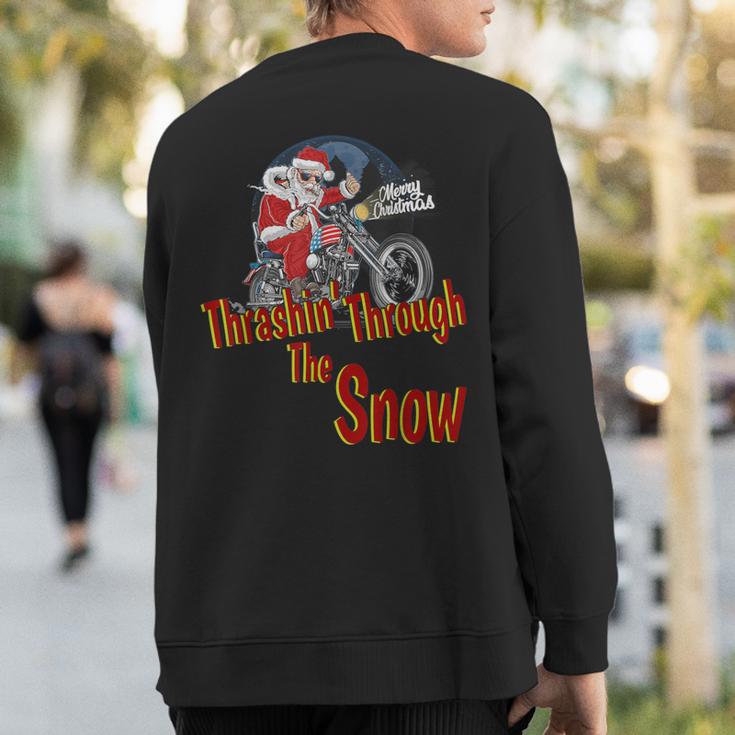 Christmas Biker Santa Motorcycle Thrashin' Through The Snow Sweatshirt Back Print