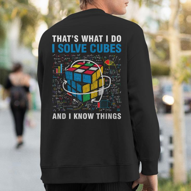 Competitive Puzzle I Solve Cubes And I Know Thing Cubing Sweatshirt Back Print