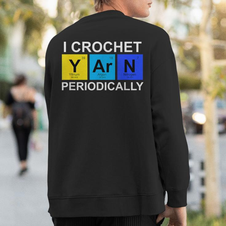 I Crochet Yarn Periodically Crocheting Sweatshirt Back Print
