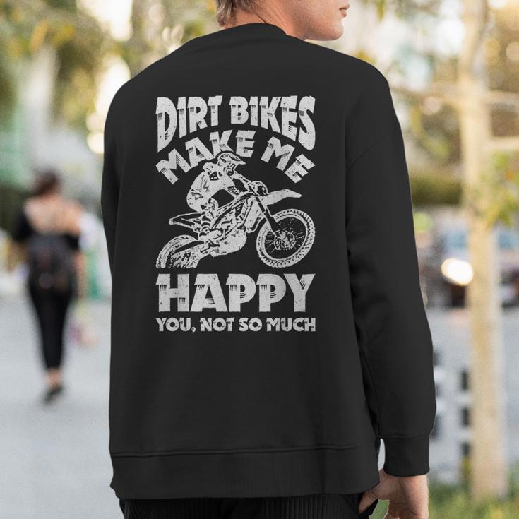 Dirt Bikes Make Me Happy Motocross Enduro Bike Rider Sweatshirt Back Print