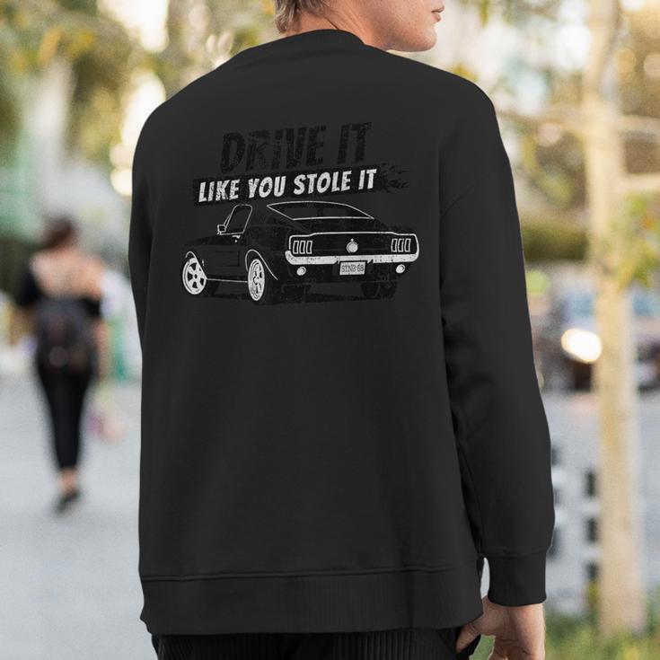 Drive It Like You Stole It Vintage Classic Sweatshirt Back Print