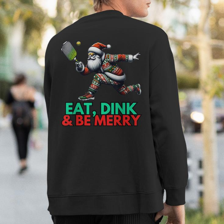 Eat Dink Be Merry Santa Claus Pickleball Christmas Xmas Sweatshirt Back Print
