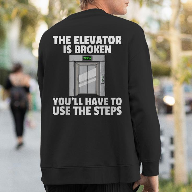 The Elevator Is Broken Buttons Mechanic Technician Sweatshirt Back Print