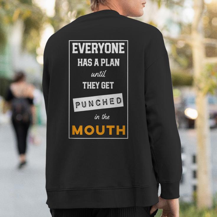 Everyone Has Plan Until They Get Punched In The Mouth Sweatshirt Back Print