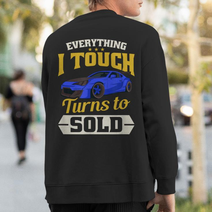 Everything I Touch Turns To Sold Car Salesman Sweatshirt Back Print
