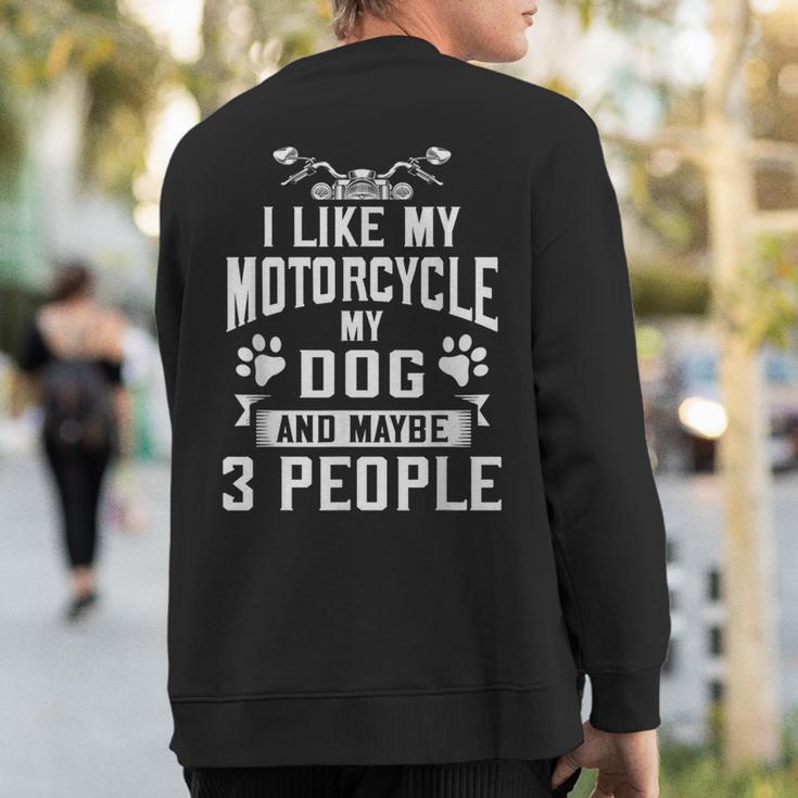 Biker I Like My Motorcycle Dog & Maybe 3 People Sweatshirt Back Print