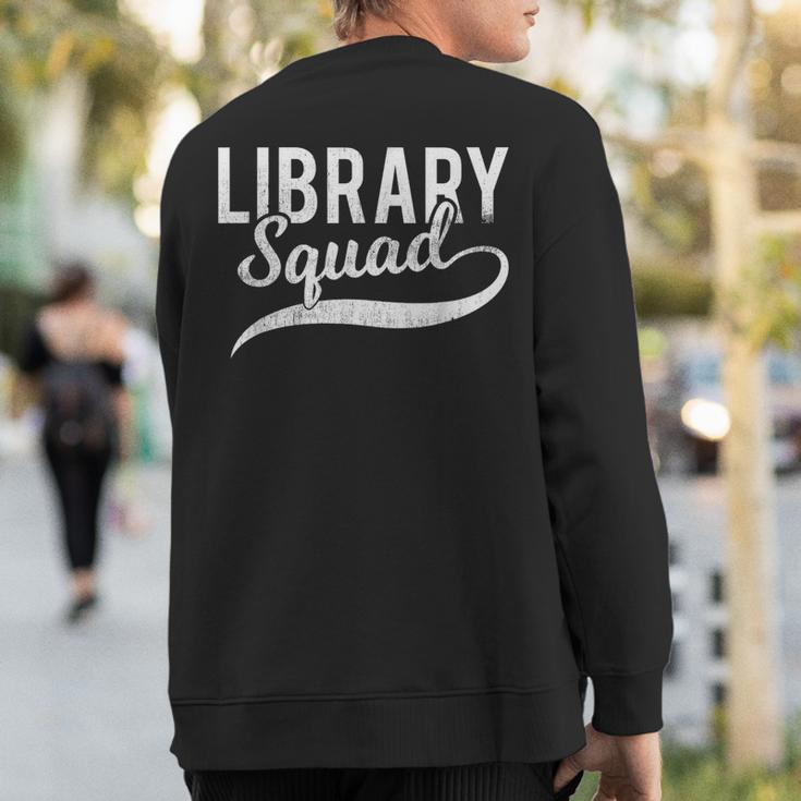 Library Squad Librarian Book Lovers Sweatshirt Back Print