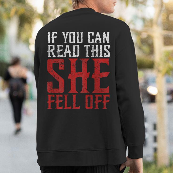 If You Can Read This She Fell Off Biker Motorcycle Sweatshirt Back Print