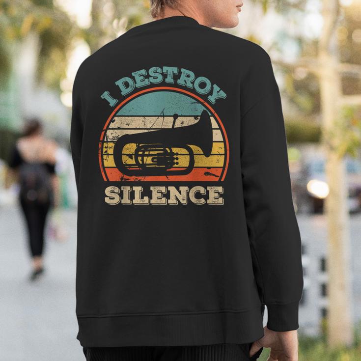 Tuba I Destroy Silence Marching Band Tuba Sweatshirt Back Print