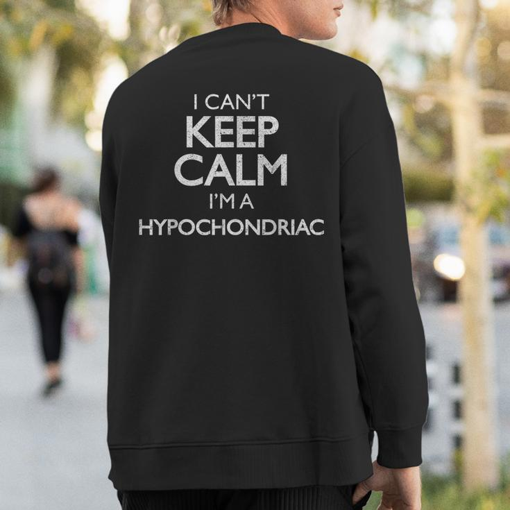 Vintage I Can't Keep Calm I'm A Hypochondriac Sweatshirt Back Print