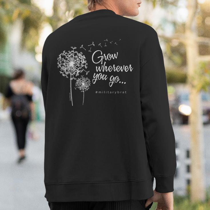 Grow Wherever You Go Military Brats Sweatshirt Back Print