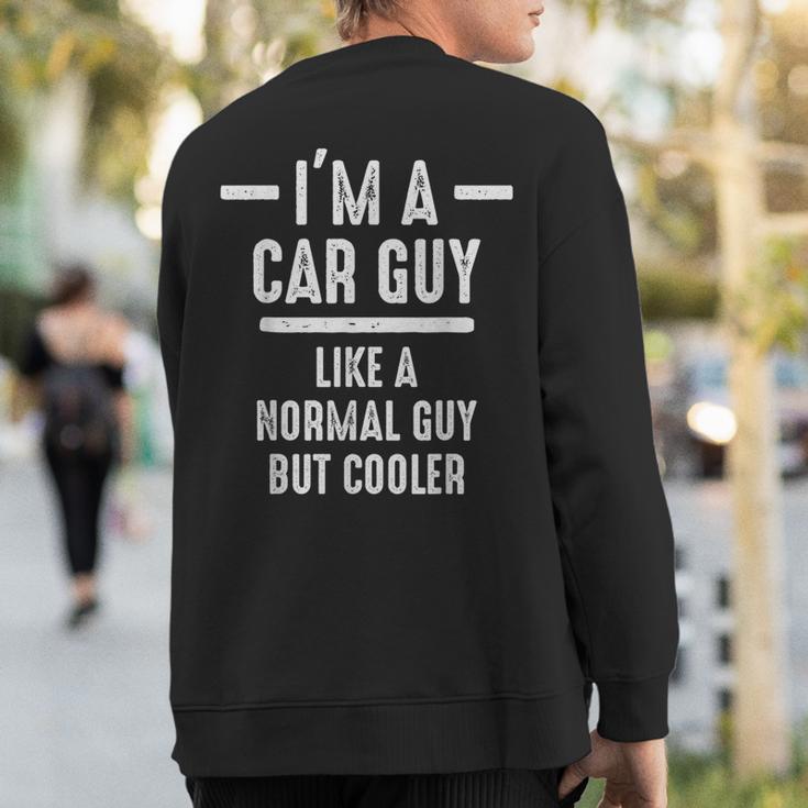 I'm A Car Guy But Cooler Car Lover Auto Mechanic Sweatshirt Back Print