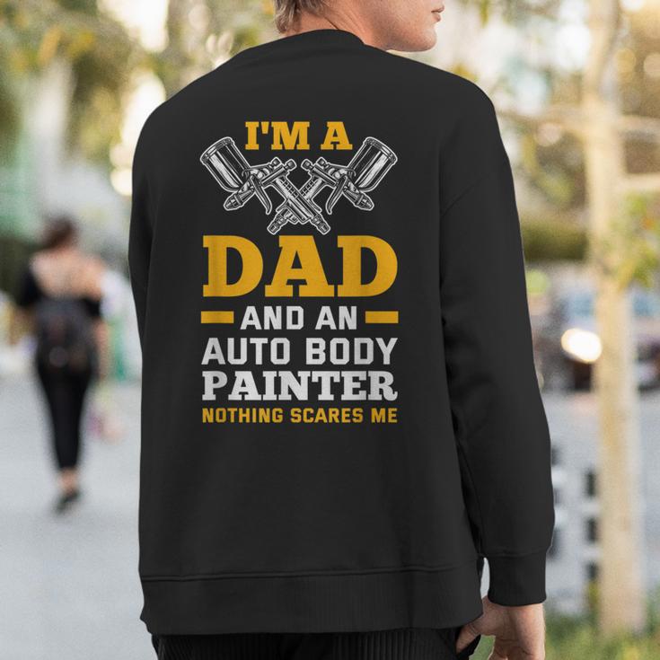 I'm A Dad And An Auto Body Painter Car Painter Sweatshirt Back Print