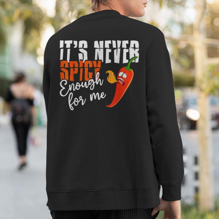 It's Never Spicy Enough For Me Spicy Pepper Chili Food Sweatshirt Back Print