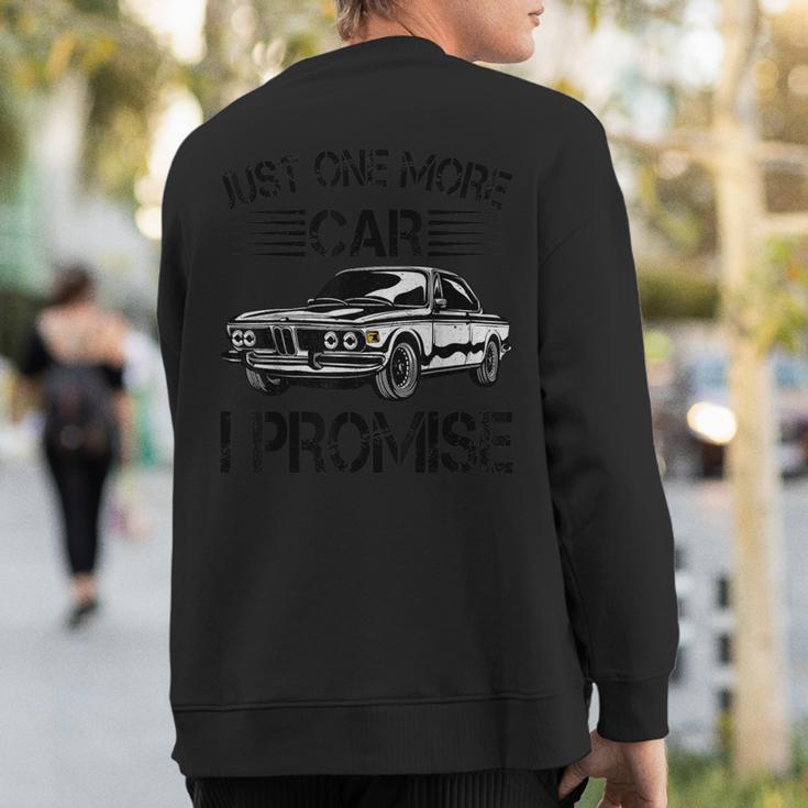 Just One More Car I Promise Garage Mechanic Car Lovers Sweatshirt Back Print