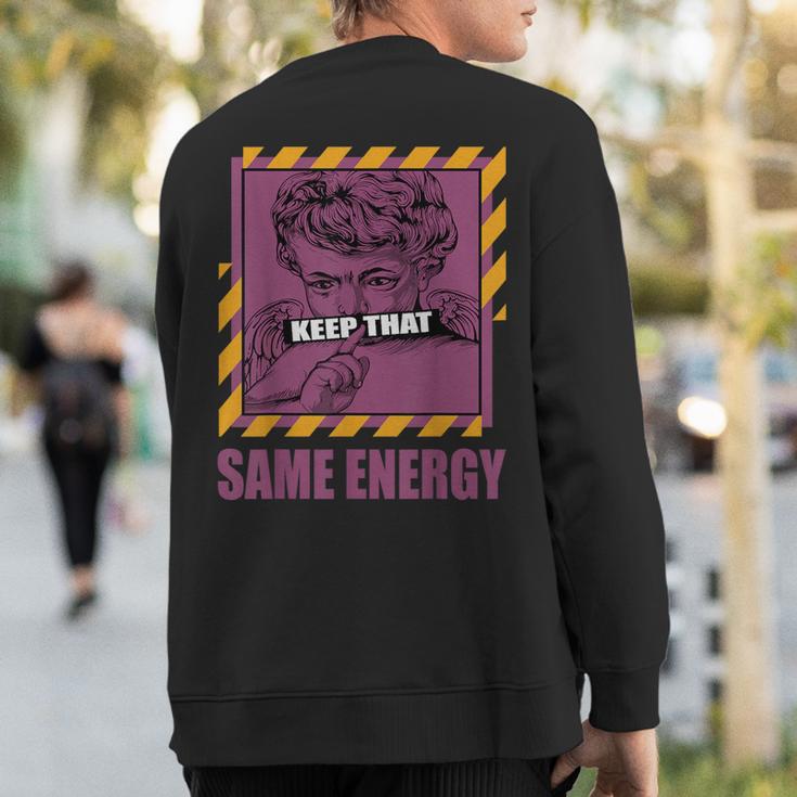 Keep That Same Energy Brotherhood 1S Matching Sweatshirt Back Print