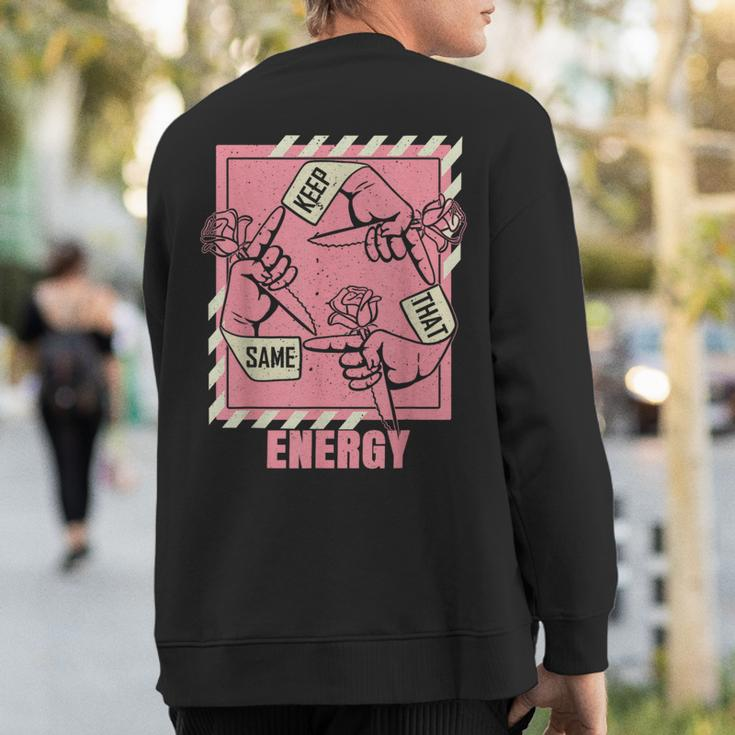Keep That Same Energy Pink Color Graphic Sweatshirt Back Print
