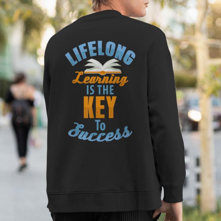 Lifelong Learning Is Key To Success Sweatshirt Back Print