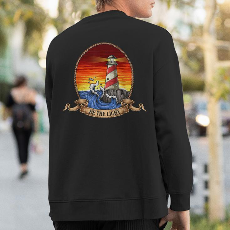 Lighthouse Vintage Retro Cool Ocean Be The Light Sweatshirt Back Print