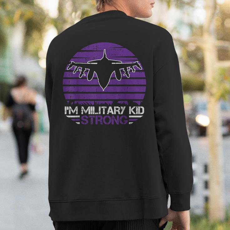 I Am Military Kid Strong Month Of The Military Child Army Sweatshirt Back Print