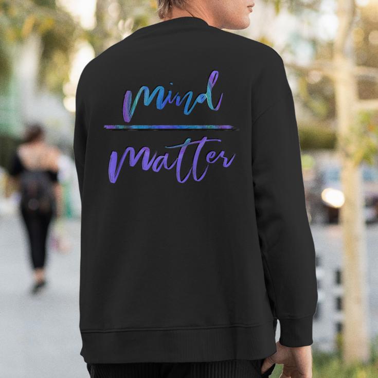 Mind Over Matter Inspiring Gym Sweatshirt Back Print