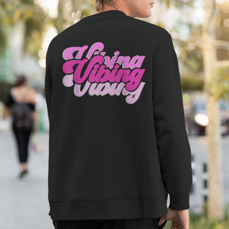 Pink Vibing Pink Color Graphic Pink Vibes Only Sweatshirt Back Print