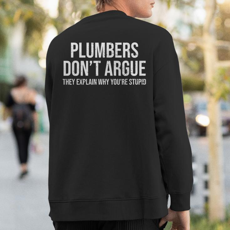 Plumbers Don't Argue Stupid Plumber Plumbing Humor Sweatshirt Back Print