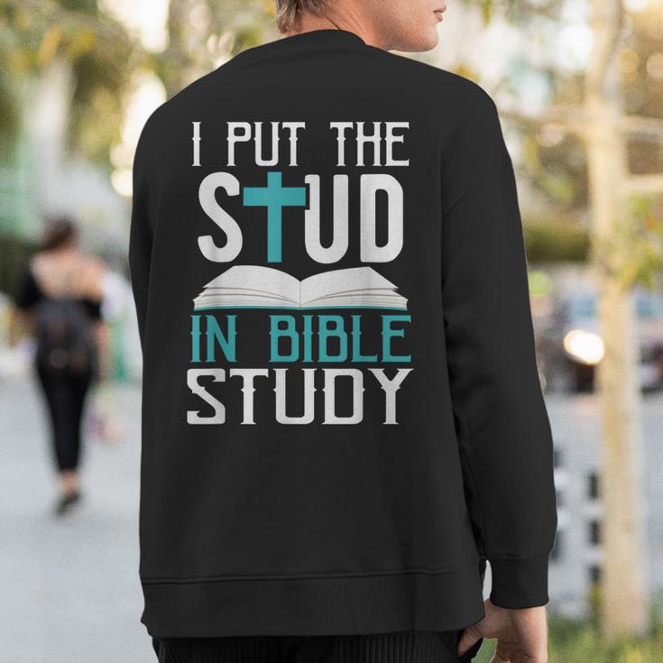 I Put The Stud In Bible Study Cool God Love Sweatshirt Back Print