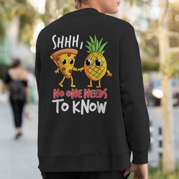 Shh No One Needs To Know Pizza Pineapple Hawaiian Sweatshirt Back Print