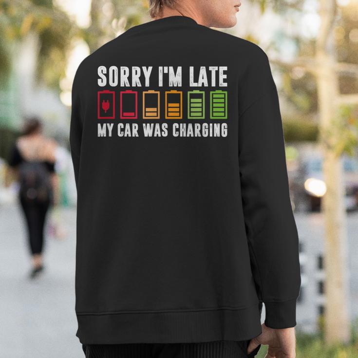 Sorry I'm Late My Car Was Charging Electric Car Owner Sweatshirt Back Print