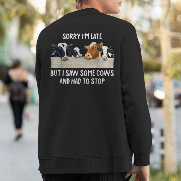 Sorry I'm Late But I Saw Some Cows And Had To Stop Lover Sweatshirt Back Print