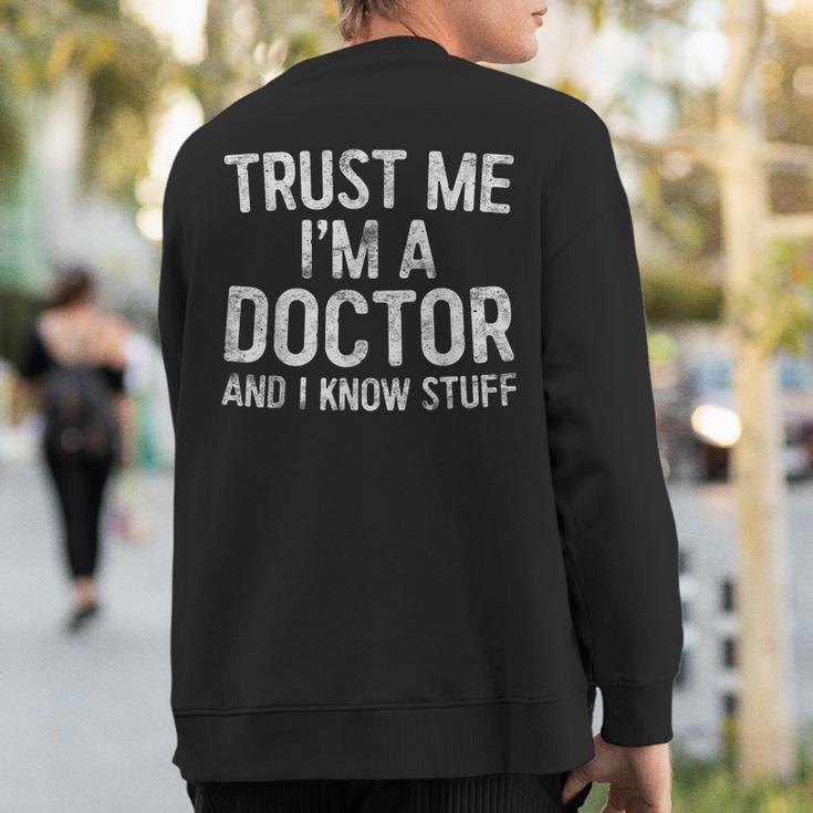 Trust Me I'm A Doctor And I Know Stuff Sweatshirt Back Print