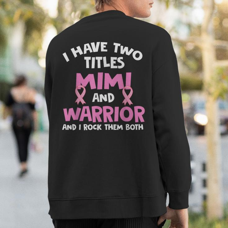 I Have Two Titles Mimi And Warrior Breast Cancer Sweatshirt Back Print