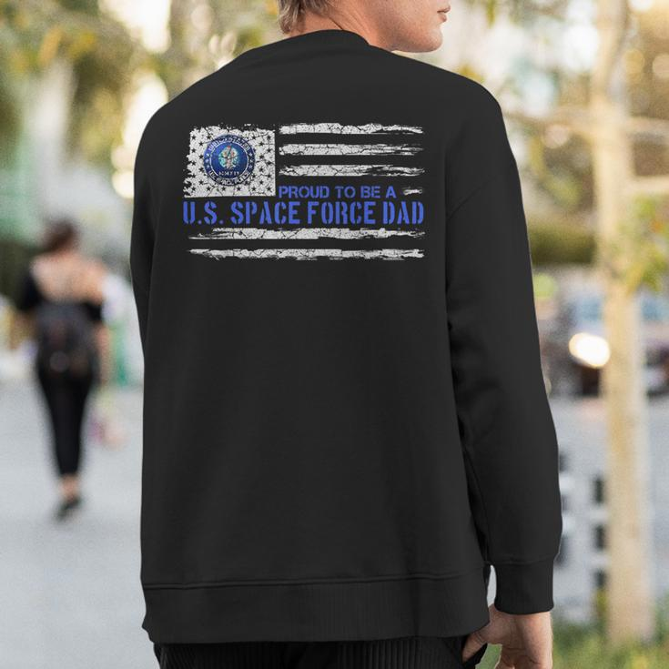 Vintage Usa American Flag Proud To Be A Us Space Force Dad Sweatshirt Back Print