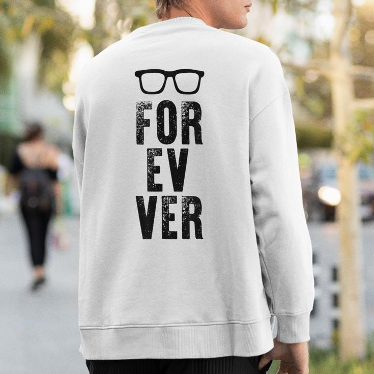 For-Ev-Er With Glasses Quote Sweatshirt Back Print
