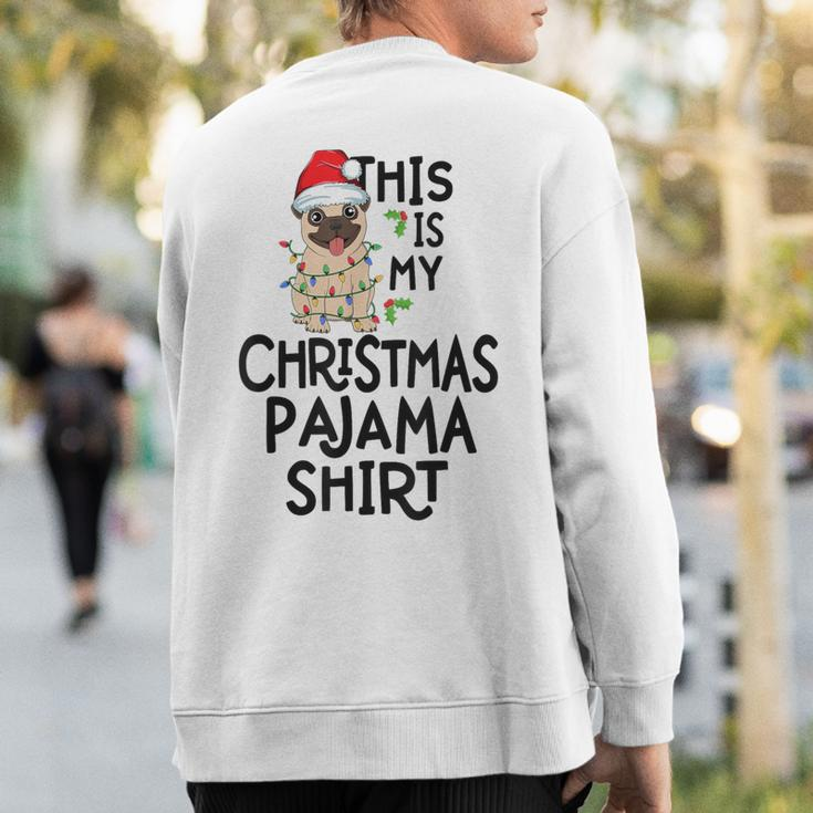 Pug Tree Lights Dog Xmas This Is My Christmas Pajama Sweatshirt Back Print