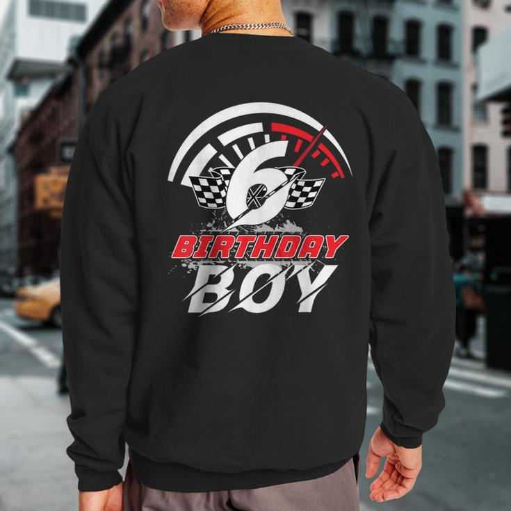 6 Year Old Race Car 6Th Birthday Boy Party Racing Pit Crew Sweatshirt Back Print