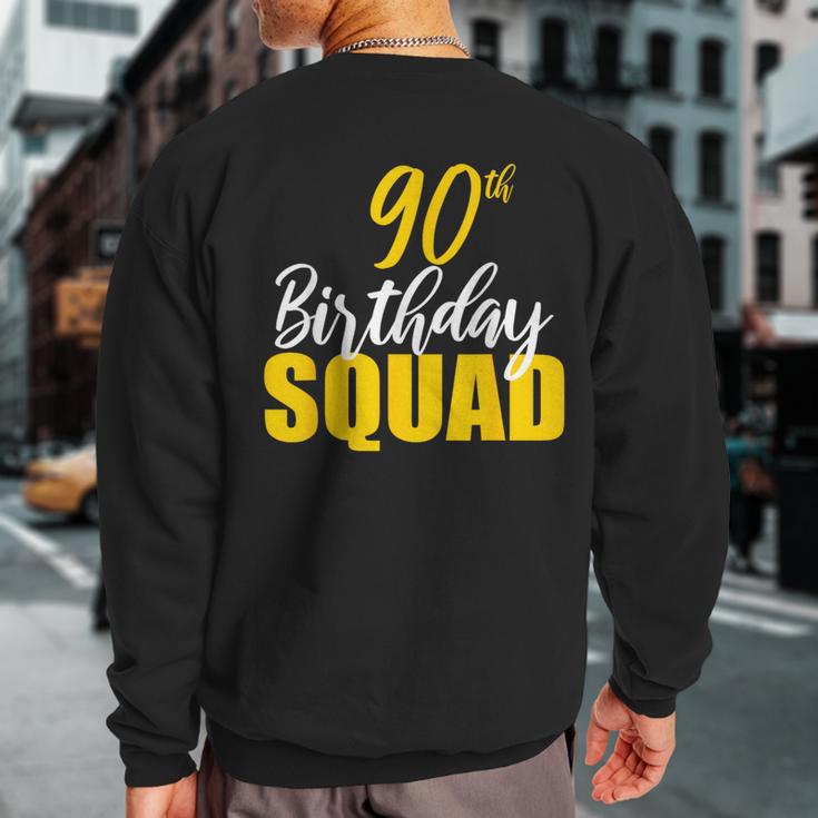 90Th Happy Birthday Squad Party Bday Family Group Reunion Sweatshirt Back Print