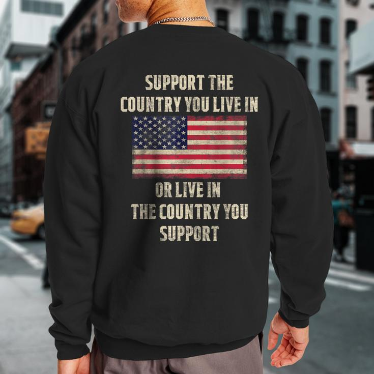 American Flag Support The Country You Live In Sweatshirt Back Print
