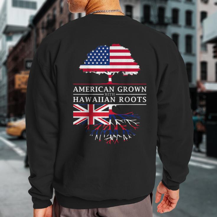 American Grown With Hawaiian Roots Hawaii Sweatshirt Back Print