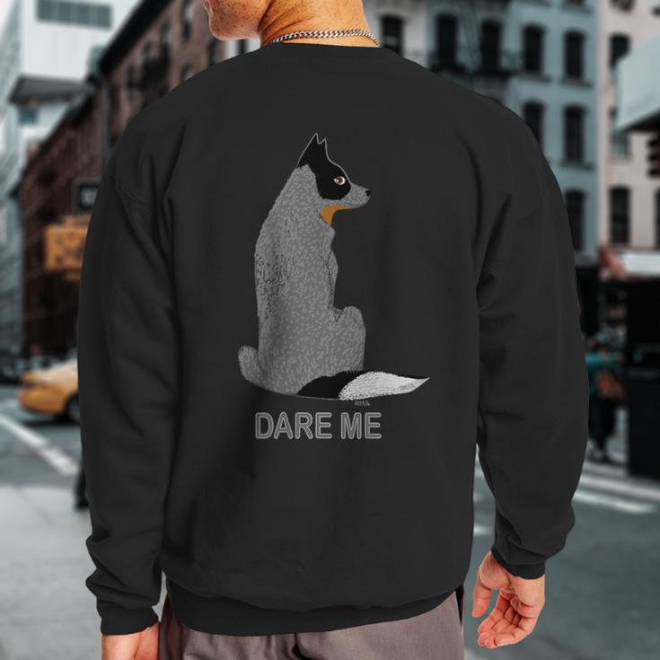 Australian Cattle Dog Dare Me-Blue Heeler Sweatshirt Back Print