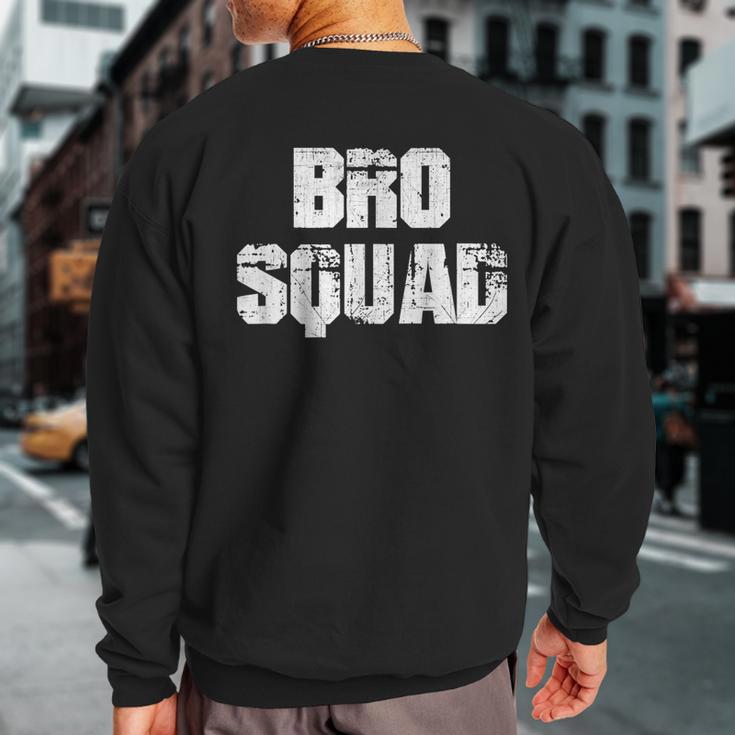 Bro Squad Brothers For LifeSweatshirt Back Print