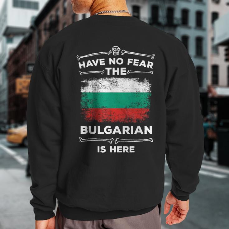 Bulgaria Have No Fear The Bulgarian Is Here Bulgarian Flag Sweatshirt Back Print