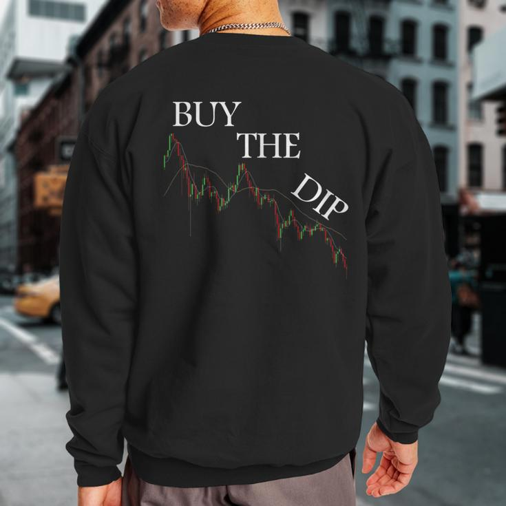 Buy The Dip Cryptocurrency Stock Btc Bitcoin Trading Meme Sweatshirt Back Print