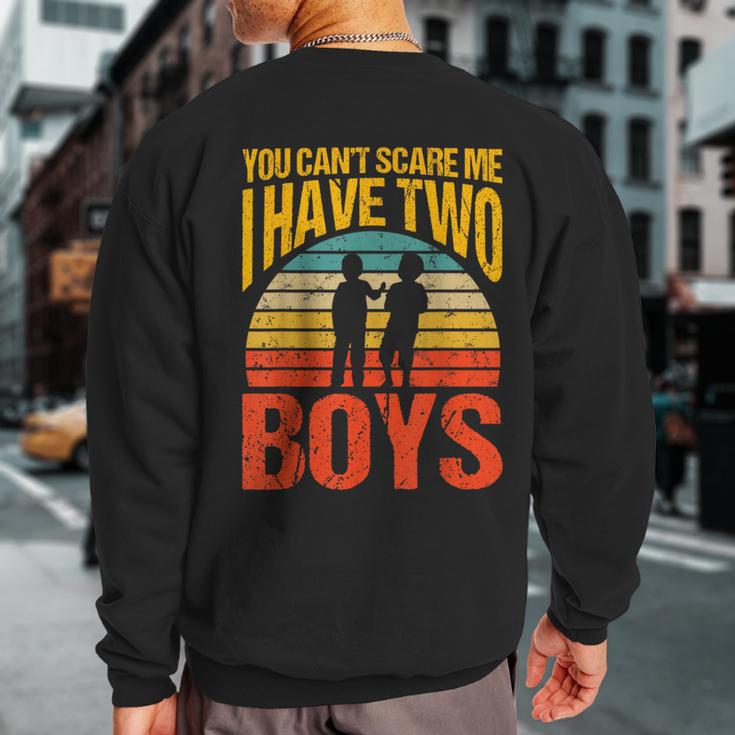 You Can't Scare Me I Have Two Boys Vintage Sweatshirt Back Print