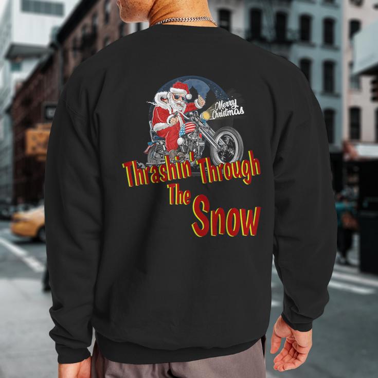 Christmas Biker Santa Motorcycle Thrashin' Through The Snow Sweatshirt Back Print