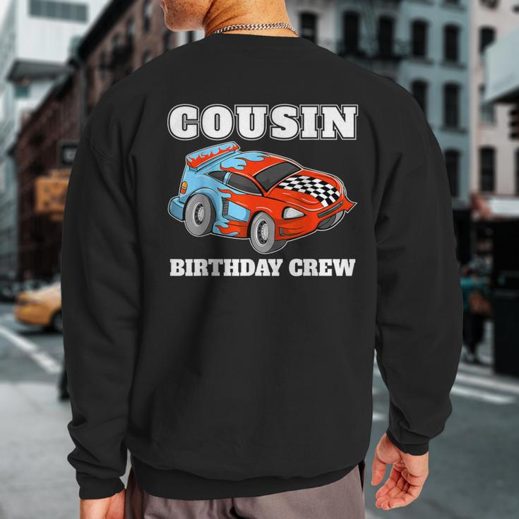 Cousin Birthday Crew Race Car Racing Car Driver Sweatshirt Back Print