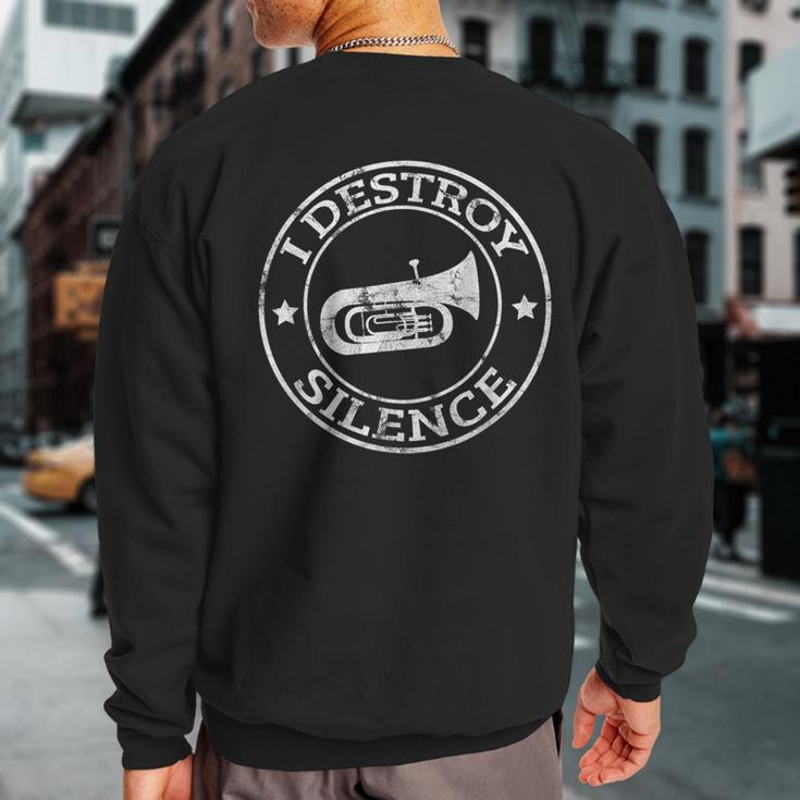 I Destroy Silence Tuba Trumpet Player Brass Marching Band Sweatshirt Back Print