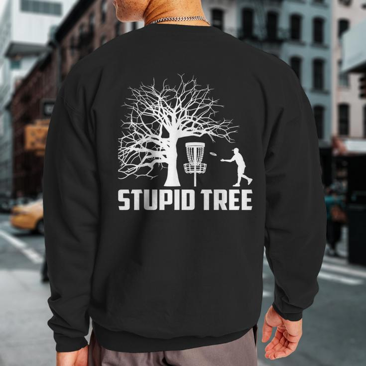Disc Golf Stupid Tree Disc Golf Sweatshirt Back Print